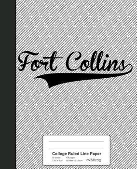 Paperback College Ruled Line Paper: FORT COLLINS Notebook Book