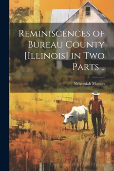 Paperback Reminiscences of Bureau County [Illinois] in Two Parts .. Book