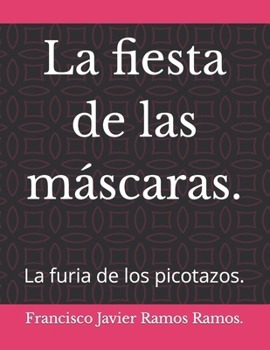 La fiesta de las máscaras.: La furia de los picotazos.