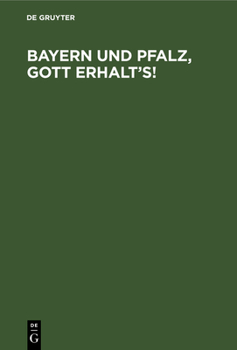 Hardcover Bayern Und Pfalz, Gott Erhalt's! [German] Book