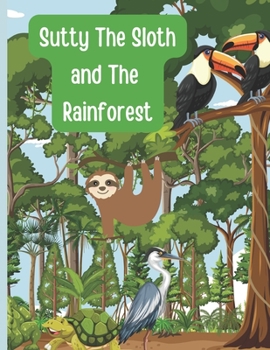 Paperback Sutty the Sloth and The Rainforest Book