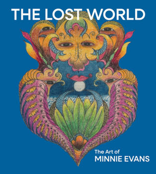 Hardcover The Lost World: The Art of Minnie Evans Book