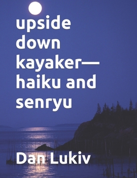 Paperback upside down kayaker-haiku and senryu Book