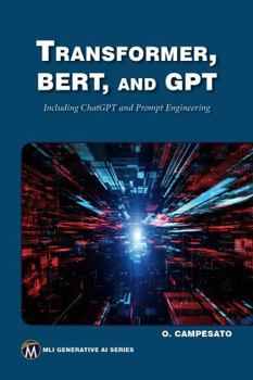 Paperback Transformer, Bert, and Gpt: Including ChatGPT and Prompt Engineering Book