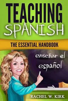 Paperback Teaching Spanish: The Essential Handbook Book