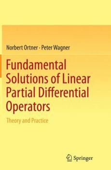 Paperback Fundamental Solutions of Linear Partial Differential Operators: Theory and Practice Book