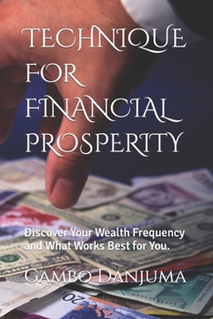 Paperback Technique for Financial Prosperity: Discover Your Wealth Frequency and What Works Best for You. Book