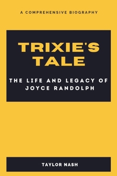 Paperback Trixie's Tale: The Life and Legacy of Joyce Randolph Book