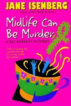 Midlife Can Be Murder - Book #4 of the Bel Barrett