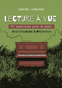 Paperback Lecture ? vue: 130 exercices pour le piano (Niveau d?butant et interm?diaire) [French] Book