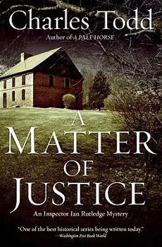 Hardcover A Matter of Justice: An Inspector Ian Rutledge Mystery Book