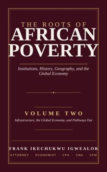 Paperback THE ROOTS OF AFRICAN POVERTY: VOLUME TWO Book