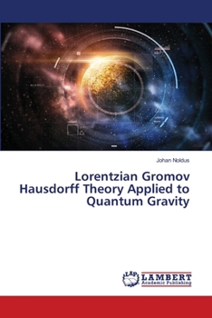 Paperback Lorentzian Gromov Hausdorff Theory Applied to Quantum Gravity Book