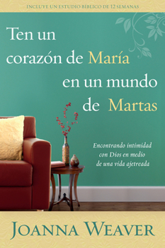 Paperback Ten Un Corazón de María En Un Mundo de Martas / Having a Mary Heart in a Martha World [Spanish] Book