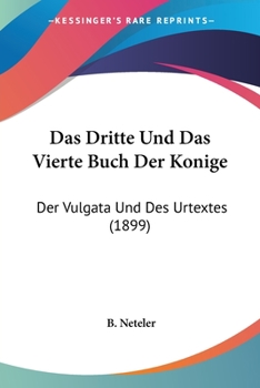 Paperback Das Dritte Und Das Vierte Buch Der Konige: Der Vulgata Und Des Urtextes (1899) [German] Book