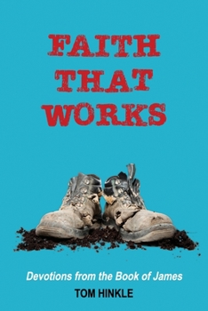 Paperback Faith that Works: Devotions from the Book of James Book