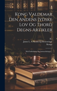 Hardcover Kong Valdemar Den Andens Jydske Lov Og Thord Degns Artikler: Med Indledning Og Anmaerkninger... [Danish] Book