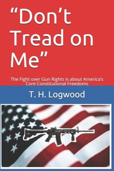 “Don’t Tread on Me”: The Fight over Gun Rights is about America’s Core Constitutional Freedoms