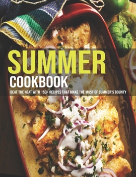 Paperback Summer Cookbook: Beat The Heat With 150+ Recipes That Make The Most Of Summer's Bounty Book