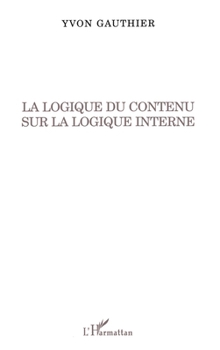 Paperback La logique du contenu sur la logique interne [French] Book
