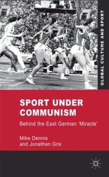 Hardcover Sport Under Communism: Behind the East German 'Miracle' Book