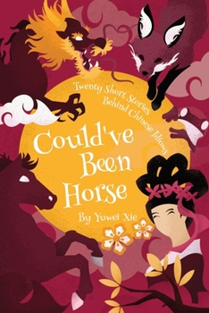 Paperback Could've Been Horse: Twenty Short Stories Behind Chinese Idioms Book