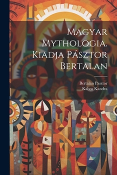 Paperback Magyar mythologia. Kiadja Pásztor Bertalan [Hungarian] Book