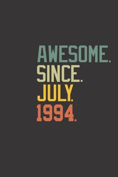 Awesome Since July 1994: Notebook Birthday Gift :CREATIVE AND FUNNY BIRTHDAY GIFT,6" X 9" LINED NOTEBOOK 120 Pages ,Anniversary Gift For Boys And Girls