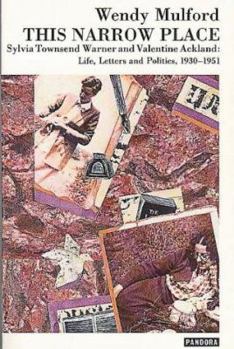 Paperback This Narrow Place: Sylvia Townsend Warner and Valentine Ackland: Life, Letters and Politics 1930-1951 Book