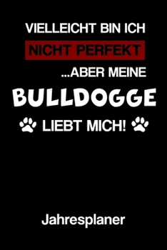 BULLDOGGE Jahresplaner: Ohne Datum | Lustiger Hunde Mama Spruch Terminkalender | Freier Planer für 1 Jahr - 52 Wochen (12 Monate) | Kalender | ... für Frauchen und Herrchen (German Edition)