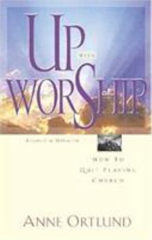 Paperback Up with Worship: How to Quit Playing Church Book
