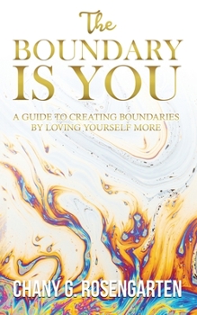 Paperback The Boundary Is You: A guide to creating boundaries in your relationships by loving yourself more Book