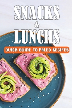 Paperback Snacks & Lunchs: Quick Guide To Paleo Recipes: Easy Recipes Book