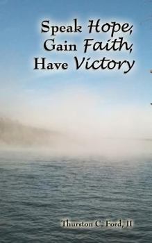 Paperback Speak Hope, Gain Faith, Have Victory Book