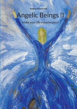 Paperback Angelic Beings II: Make your life a masterpiece Book