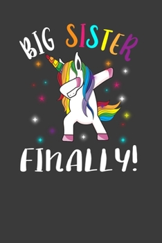 Big Sister Finally!: Perfect Notebook For Big Sister. Cute Cream Paper 6*9 Inch With 100 Pages Notebook For Writing Daily Routine, Journal and Hand Note