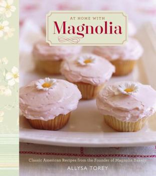 Paperback At Home with Magnolia: Classic American Recipes from the Founder of Magnolia Bakery Book