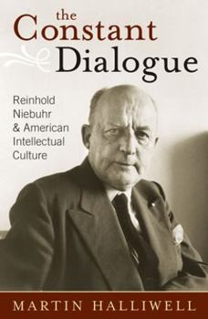 Hardcover The Constant Dialogue: Reinhold Niebuhr and American Intellectual Culture Book