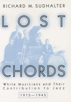 Hardcover Lost Chords: White Musicians and Their Contribution to Jazz Book