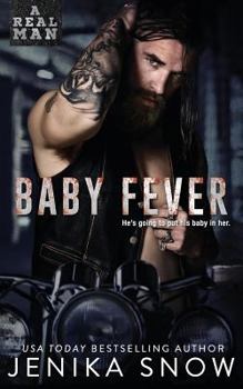 Baby Fever - Book #3 of the A Real Man