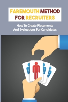 Paperback Faremouth Method For Recruiters: How To Create Placements And Evaluations For Candidates: Hiring Method For Employers Book
