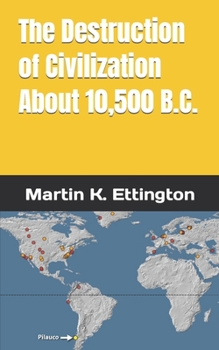 Paperback The Destruction of Civilization about 10,500 B.C. Book