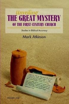 Paperback Unveiling The Great Mystery Of The First Century Church Volume One Paperback Book