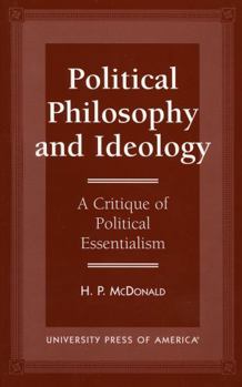 Paperback Political Philosophy and Ideology: A Critique of Political Essentialism Book