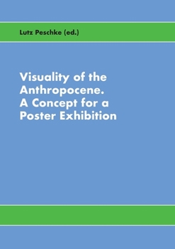 Paperback Visuality of the Anthropocene: A Concept for a Poster Exhibition Book