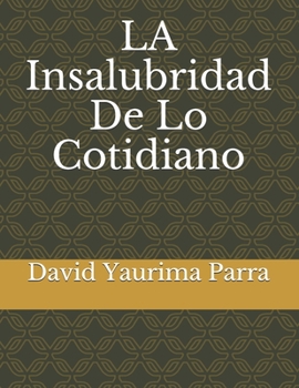 Paperback LA Insalubridad De Lo Cotidiano [Spanish] Book