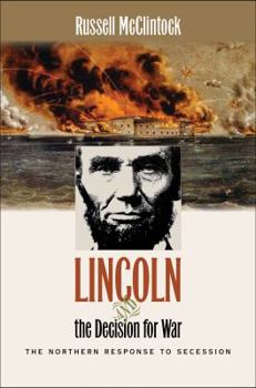 Lincoln and the Decision for War: The Northern Response to Secession - Book  of the Civil War America