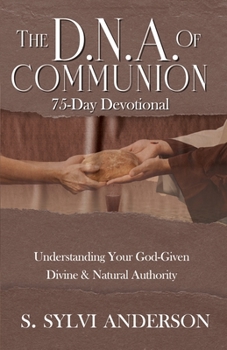 Paperback The D.N.A. of Communion: Understanding Your God-Given Divine & Natural Authority Book