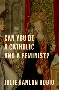 Hardcover Can You Be a Catholic and a Feminist? Book