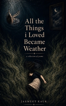 Paperback All the Things I Loved Became Weather Book